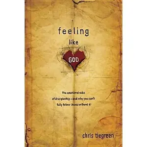 USED Book - Feeling Like God: The Emotional Side of Discipleship and Why You Can't Fully Follow Jesus Without It by Chris Tiegreen (Paperback) - english