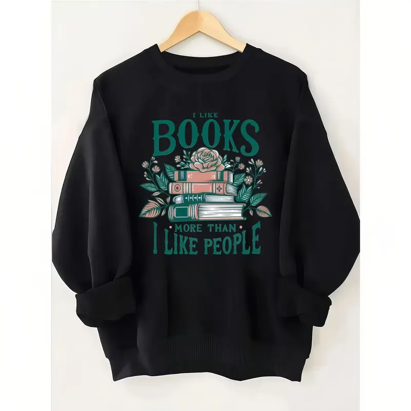 Sweatshirt with "I Like Books More Than I Like People" and Book Stack Graphic
