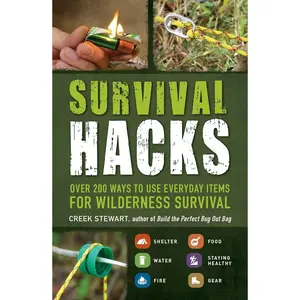 Survival Hacks: Over 200 Ways to Use Everyday Items for Wilderness Survival (Life Hacks Series) Paperback – April 1, 2016
