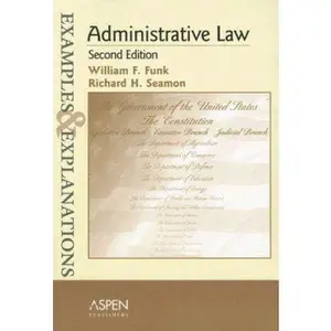 USED-Administrative Law: Examples and Explanations (The Examples & Explanations Series) by William F. Funk (Paperback)