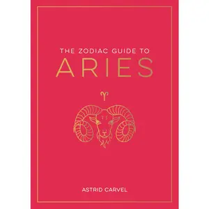 USED-The Zodiac Guide to Aries: The Ultimate Guide to Understanding Your Star Sign, Unlocking Your Destiny and Decoding the Wisdom of the Stars by Carvel, Astrid (Hardcover)