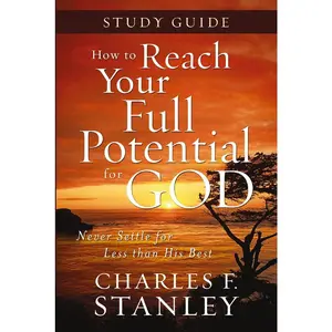 USED-The How to Reach Your Full Potential for God Study Guide: Never Settle for Less Than the Best (Study Guide) by Stanley, Charles F. (Paperback)