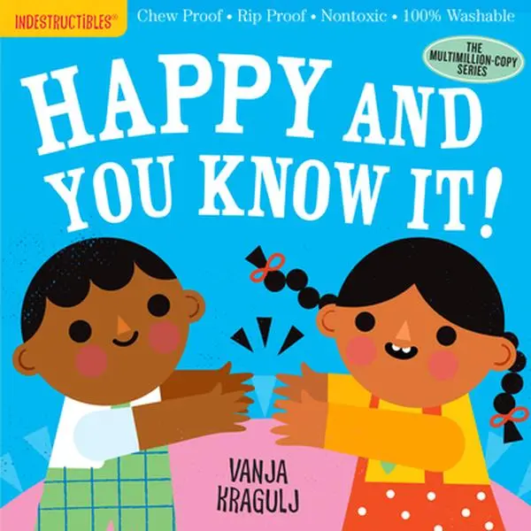 Indestructibles: Happy and You Know It!: Chew Proof - Rip Proof - Nontoxic - 100% Washable (Book for Babies, Newborn Books, Safe to Chew) -- Amy Pixton, Paperback