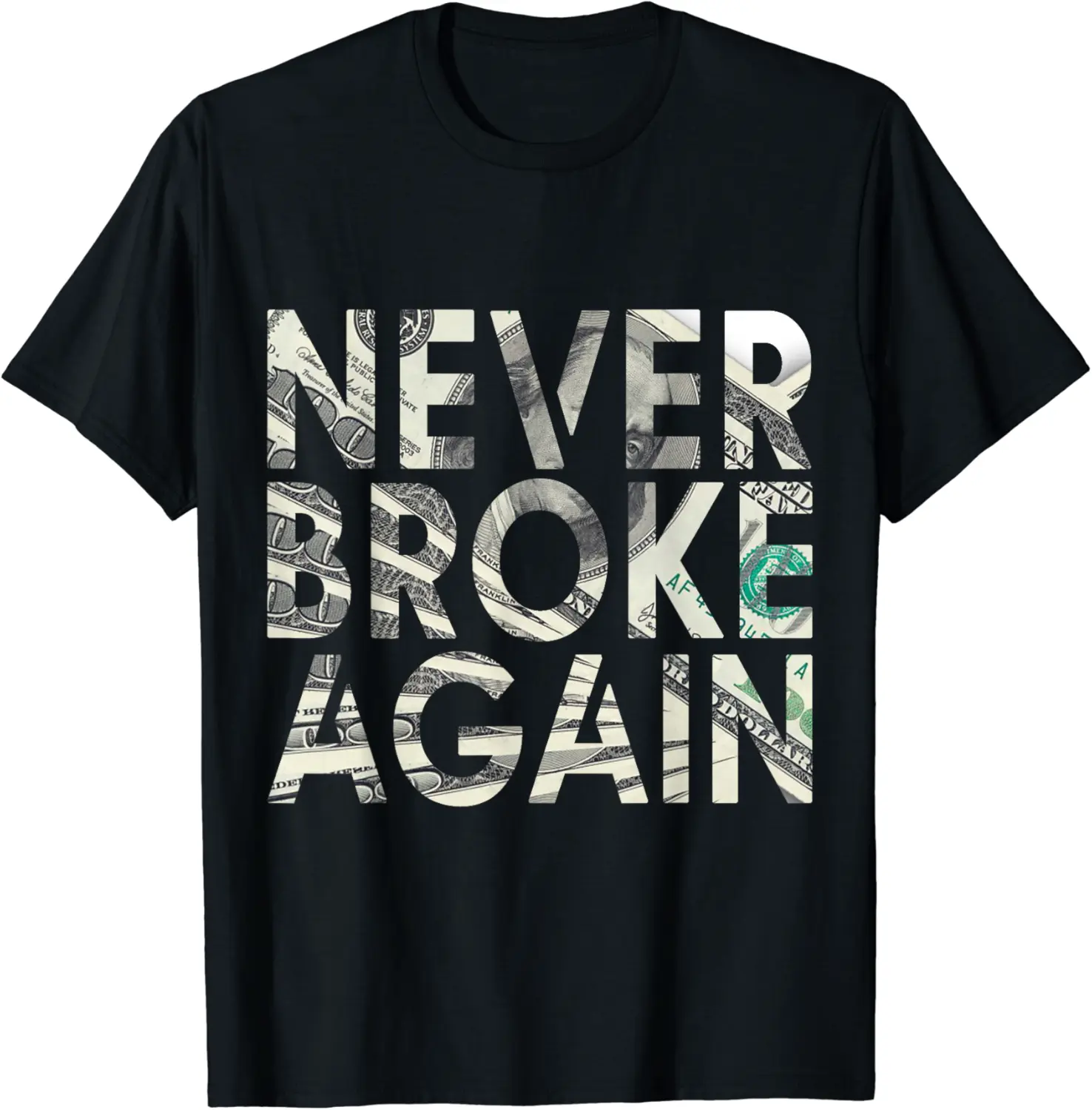 Never Broke Again Tshirt Design Tee Funny Apparel Women Men T-Shirt - Nafeesaami Shop 42B0CRC2NYB9