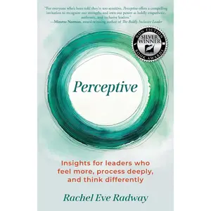 Perceptive: Insights for leaders who feel more, process deeply, and thinkdifferently