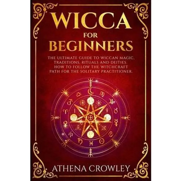 USED-Wicca for Beginners: The Ultimate guide to Wiccan Magic, traditions, rituals and deities. How to follow the Witchcraft Path for the solitar by Crowley, Athena (Paperback)