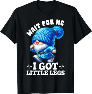 100% Cotton Gnome Wait for Me I Got Little Legs Humor Funny Running Joke T-Shirt