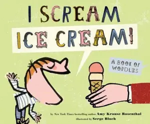 USED-I Scream, Ice Cream!: A Book of Wordles by Rosenthal, Amy Krouse (Hardcover)