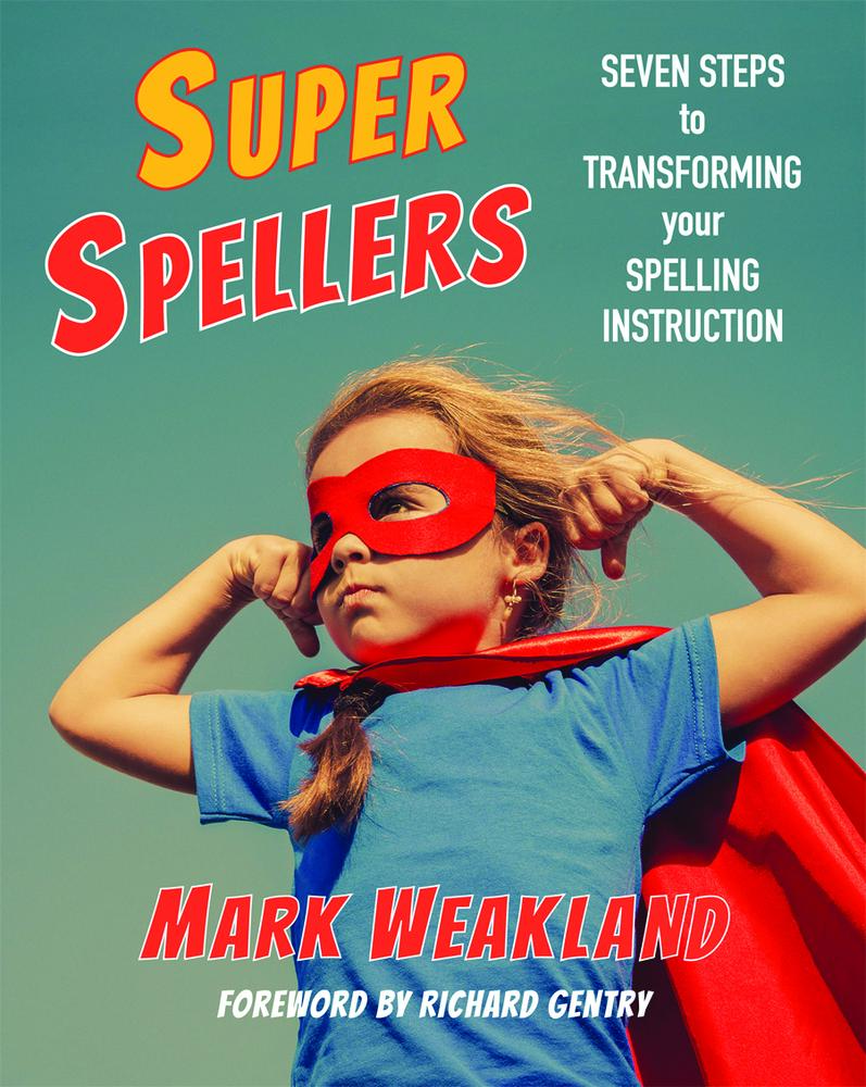 USED-Super Spellers: Seven Steps to Transforming Your Spelling Instruction by Weakland, Mark (Paperback)