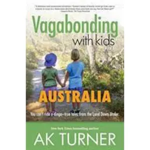 USED Book - Vagabonding with Kids: Australia: You Can't Ride a Dingo - True Tales from the Land Down Under by Turner, Ak (Paperback) - english