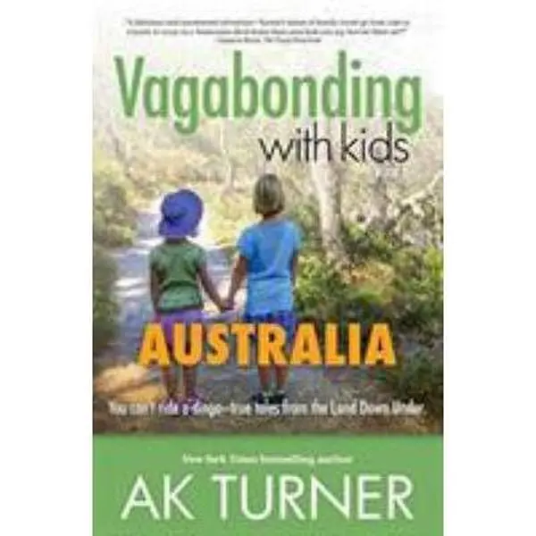 USED Book - Vagabonding with Kids: Australia: You Can't Ride a Dingo - True Tales from the Land Down Under by Turner, Ak (Paperback) - english