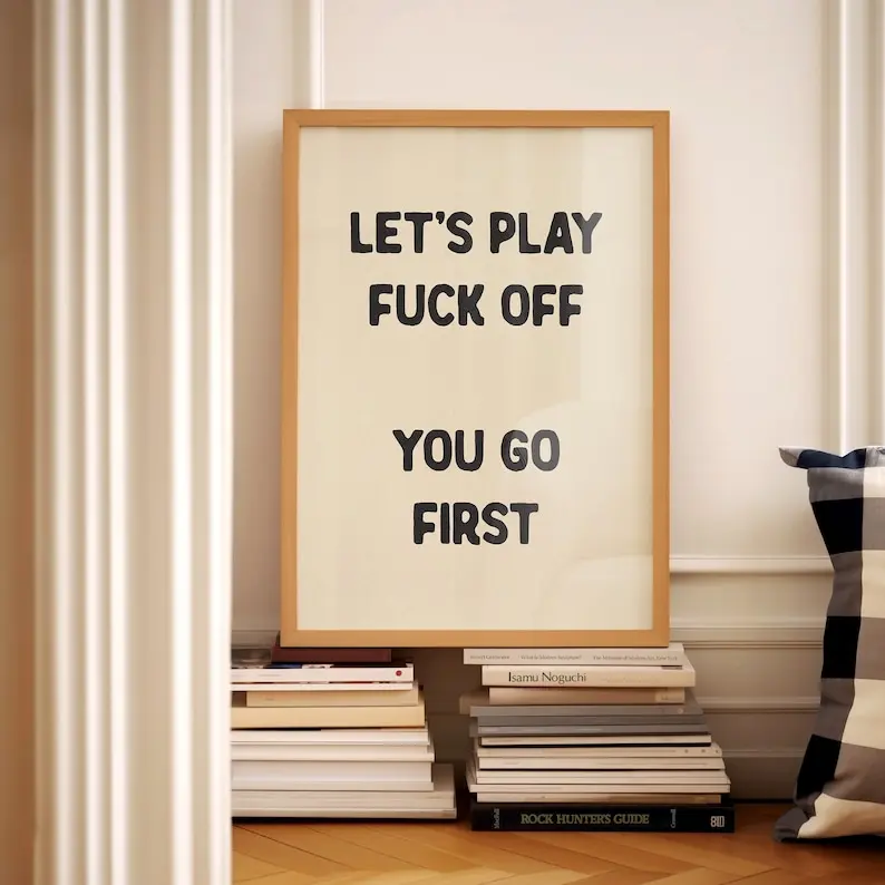 Let's Play Fck Off You Go First Funny Wall Art Sweary Rude Prints Hallway Posters Bedroom Physical Print