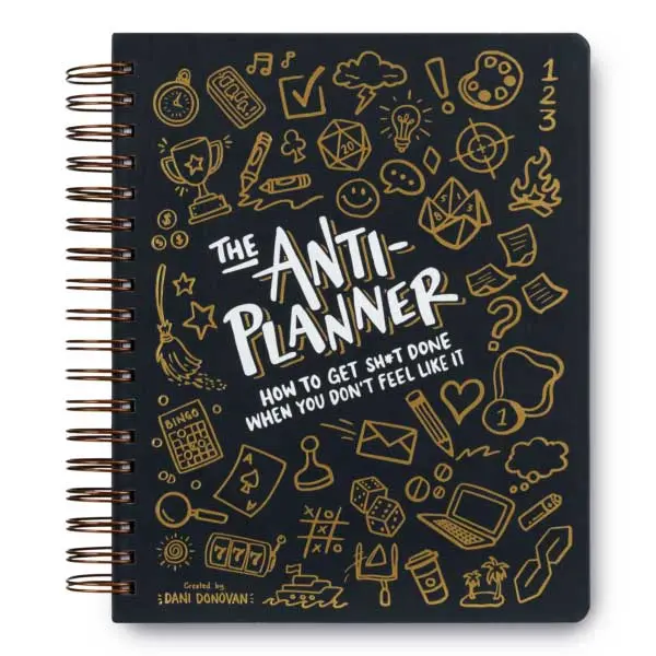 The Anti-Planner: How to Get Sh*t Done When You Don’t Feel Like It The Anti-Planner: How to Get Sh*t Done When You Don’t Feel Like It