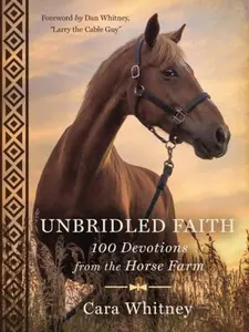 USED-Unbridled Faith: 100 Devotions from the Horse Farm - A Daily Devotional - The Perfect Christian Gift for Horse Lovers and Equestrian Enthusiasts by Whitney, Cara (Hardcover)