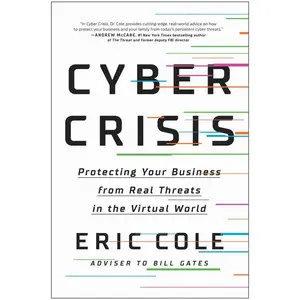 USED-Cyber Crisis: Protecting Your Business from Real Threats in the Virtual World by Cole, Eric (Hardcover)