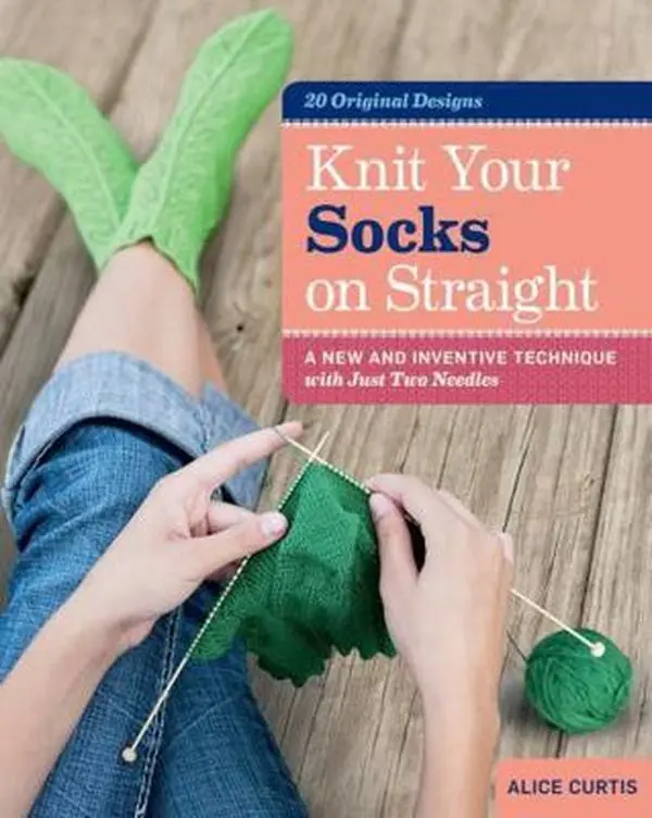 USED Book - Knit Your Socks on Straight: A New and Inventive Technique with Just Two Needles by Curtis, Alice (Spiral-bound) - english
