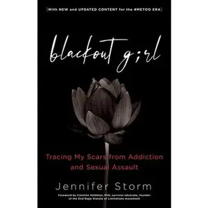 USED-Blackout Girl: Tracing My Scars from Addiction and Sexual Assault; With New and Updated Content for the #Metoo Era by Storm, Jennifer (Paperback)