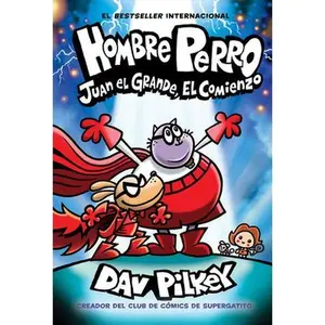 Hombre Perro: Juan El Grande, El Comienzo (Dog Man: Big Jim Begins) -- Dav Pilkey - Hardcover