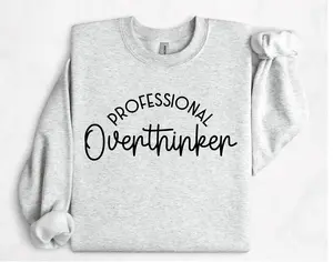 Professional Overthinker Shirt, Cute T-shirt, Funny Sweatshirt, sweatshirt men, sweatshirt women Casual Classic