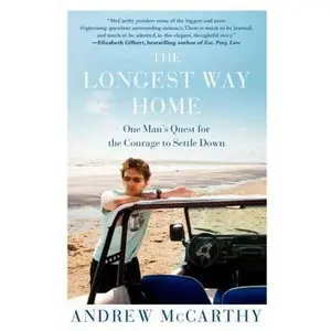 USED-The Longest Way Home: One Man's Quest for the Courage to Settle Down by Andrew McCarthy (Hardcover)