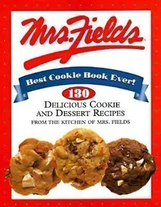 USED-Mrs. Fields Best Cookie Book Ever!: 130 Delicious Cookie and Dessert Recipes from the Kitchen of Mrs. Fields by Debbi Fields (Hardcover)
