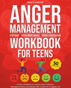 Anger Management Workbook for Teens: Stop Rage, Crush Mood Swings, Handle Frustration – A Teen’s Playbook to Control Angry Outbursts, Manage Emotions, ... for a Happier Life (Life Skill Handbooks) Paperback – November 6, 2025
