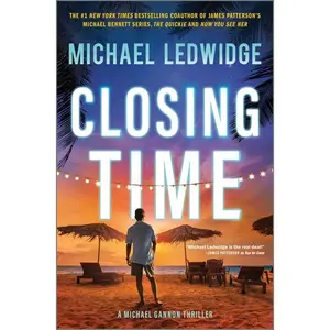 Closing Time: A Thriller -- Michael Ledwidge - Hardcover