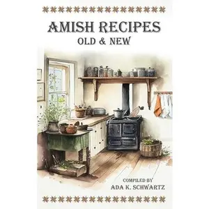 Amish Recipes Old & New -- Ada K. Schwartz, Paperback