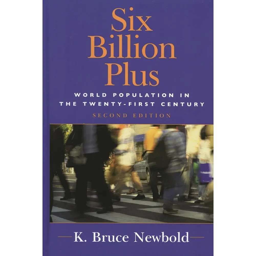 USED-Six Billion Plus: World Population in the Twenty-first Century by Newbold, K. Bruce (Paperback)