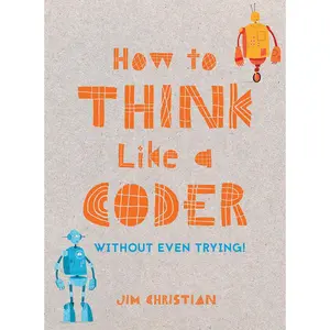 USED Book - How to Think Like a Coder: Without Even Trying by Christian, Jim (Hardcover) - english