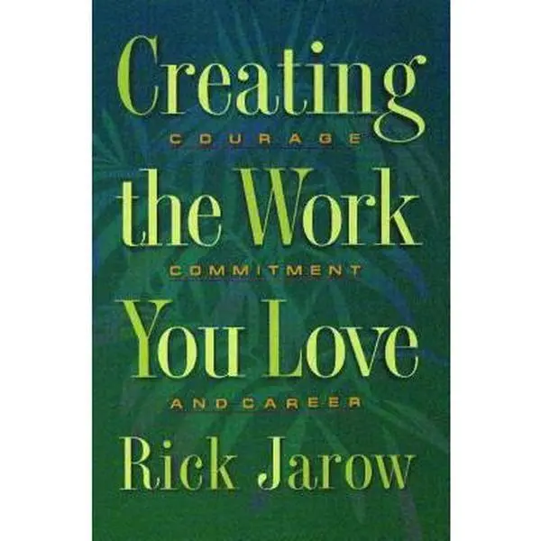 USED Book - Creating the Work You Love: Courage, Commitment, and Career by Jarow, Rick (Paperback) - english