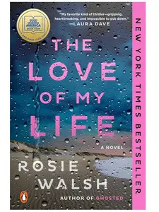 The Love of My Life: A GMA Book Club Pick: A Novel by Rosie Walsh (Paperback)