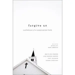 Forgive Us: Confessions of a Compromised Faith