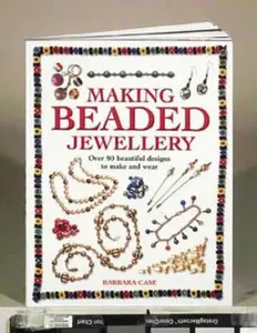 USED-Making Beaded Jewelry: Over 80 Beautiful Designs to Make and Wear by Case, Barbara (Paperback)