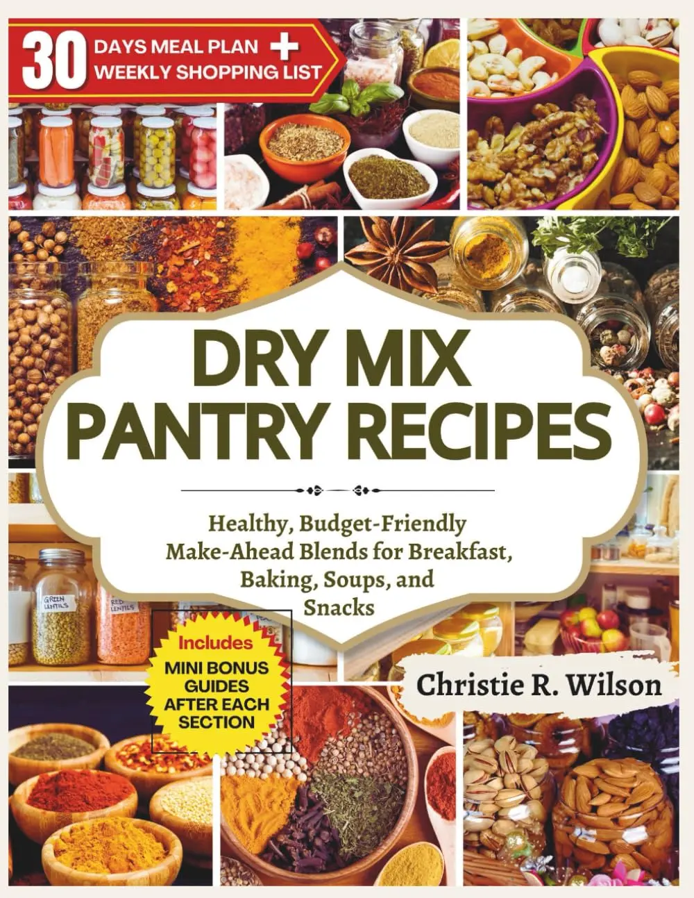 Dry Mix Pantry Recipes: Healthy, Budget-Friendly Make-Ahead Blends for Breakfast, Baking, Soups, and Snacks (Pantry Made Simple)
