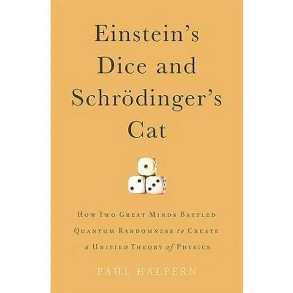 USED Book - Einstein's Dice and Schrödinger's Cat: How Two Great Minds Battled Quantum Randomness to Create a Unified Theory of Physics by Paul Halpern (Hardcover) - english