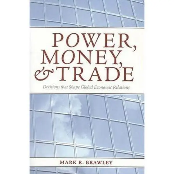 USED-Power, Money, and Trade: Decisions That Shape Global Economic Relations by Brawley, Mark R. (Paperback)