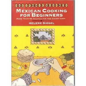 USED-Mexican Cooking for Beginners: More Than 65 Recipes for the Eager Cook (The Ethnic Kitchen) by Helene Siegel (Hardcover)