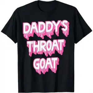 Funny Pink Daddy's Throat Goat Adult Humor Sarcastic Outfit T-Shirt