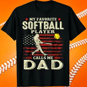 Fathers Day My Favorite Softball Player Calls Me Dad US Flag T-Shirt, Unisex Casual T-Shirt, Classic Short Sleeve Basic Tee