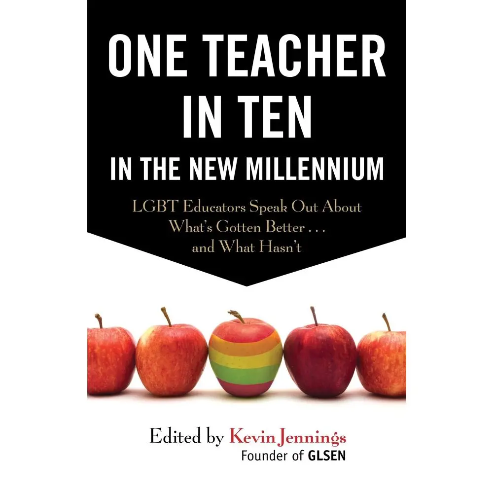USED-One Teacher in Ten in the New Millennium: LGBT Educators Speak Out about What's Gotten Better . . . and What Hasn't by Jennings, Kevin (Paperback)
