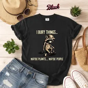 I Bury Things Maybe Plants Maybe People Shirt, Funny Dark Humor Raccoon Gardener Tee, Creepy Cute Gardening Gift, Gothic Plant Lover T-Shirt G