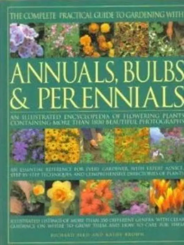 USED-The Complete Practical Guide to Gardening with Annuals, Bulbs and Perennials by Kathy Bird Richard (Paperback)
