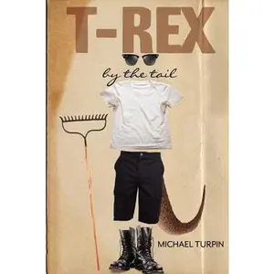 USED-T-Rex By The Tail by Turpin, Michael Anthony (Paperback)