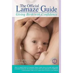 USED-The Official Lamaze Guide: Giving Birth with Confidence by Judith Lothian (Paperback)