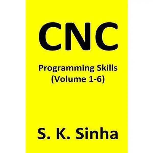 USED-CNC Programming Skills: Volume 1 - 6 by Sinha, S. K. (Paperback)