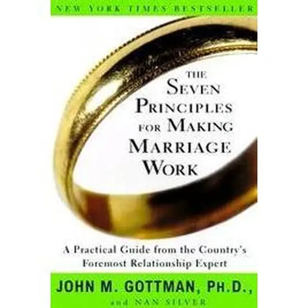 USED-The Seven Principles For Making Marriage Work - A Practical Guide From The Country's Foremost Relationship Expert by Gottman, John M., Ph.D. and Silver, Nan (Paperback)
