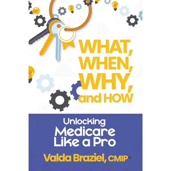 What, When, Why, and How?: Unlocking MedicareLike a Pro - Valda Braziel - Paperback – August 18, 2025