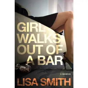 USED-Girl Walks Out of a Bar: A Memoir by Smith, Lisa F. (Paperback)