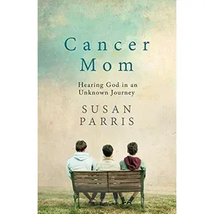 USED-Cancer Mom: Hearing God in an Unknown Journey by Parris, Susan (Paperback)